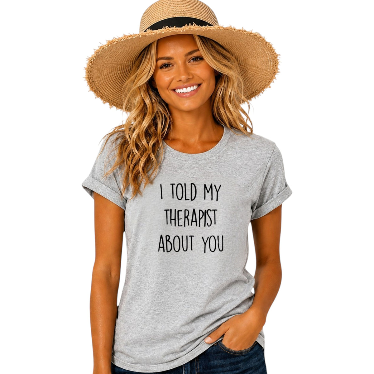 I Told My Therapist About You Casual Tshirt