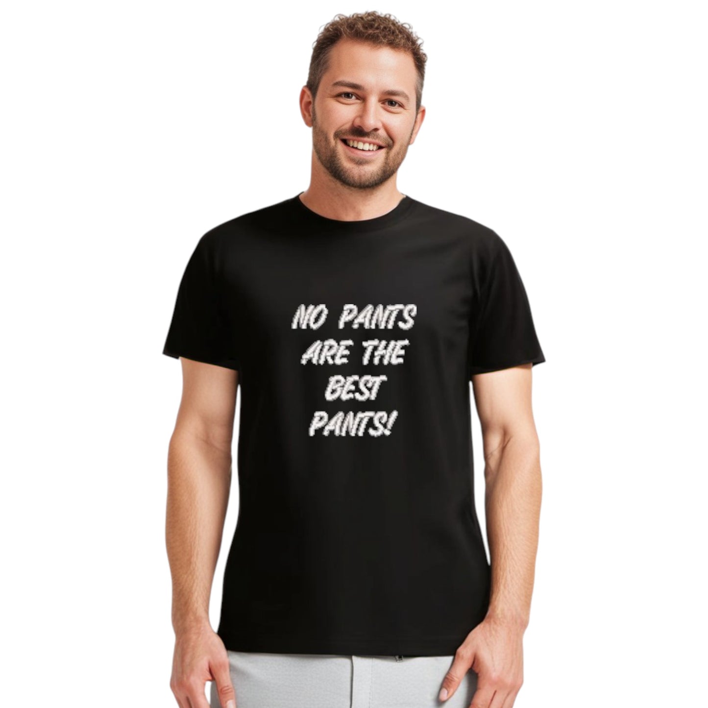 NO PANTS ARE THE BEST PANTS Funny Tshirt. Available in 5 Colours