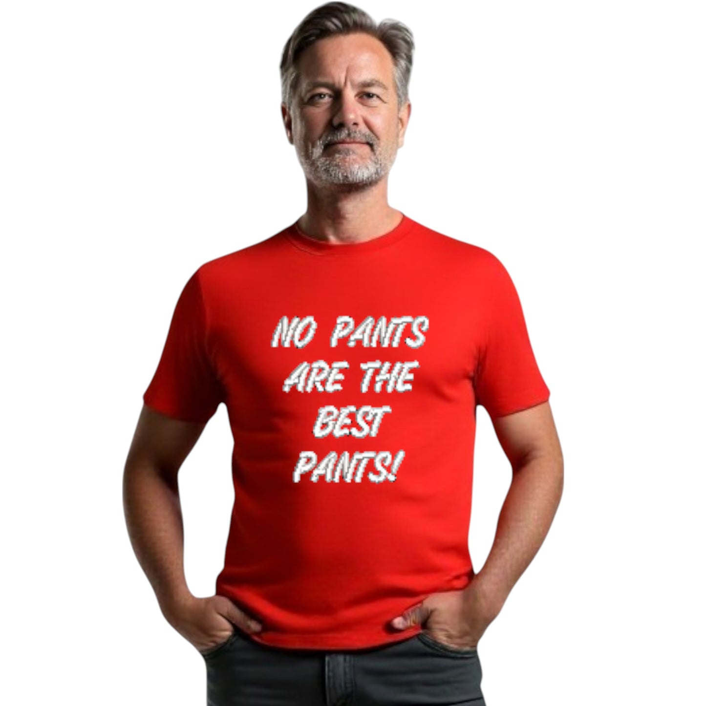NO PANTS ARE THE BEST PANTS Funny Tshirt. Available in 5 Colours