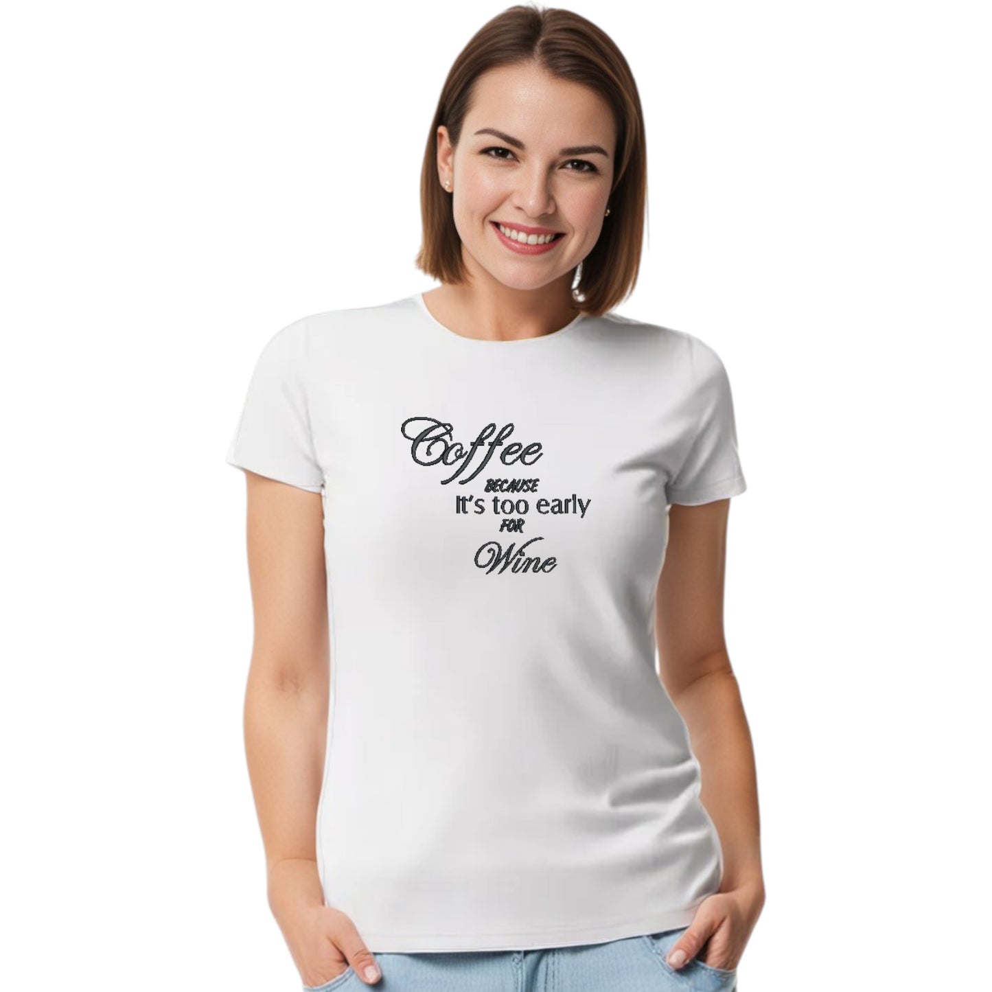 Coffee Because It's Too Early For Wine Casual T-Shirt