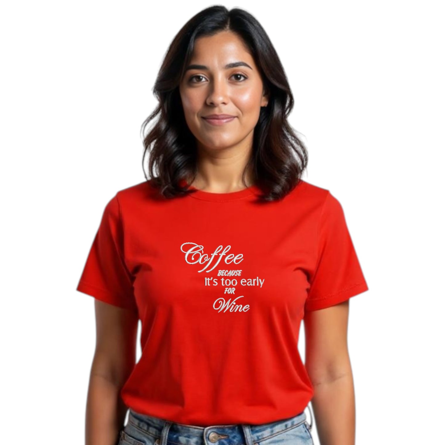 Coffee Because It's Too Early For Wine Casual T-Shirt