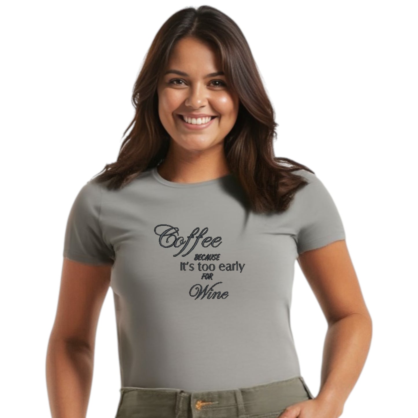 Coffee Because It's Too Early For Wine Casual T-Shirt