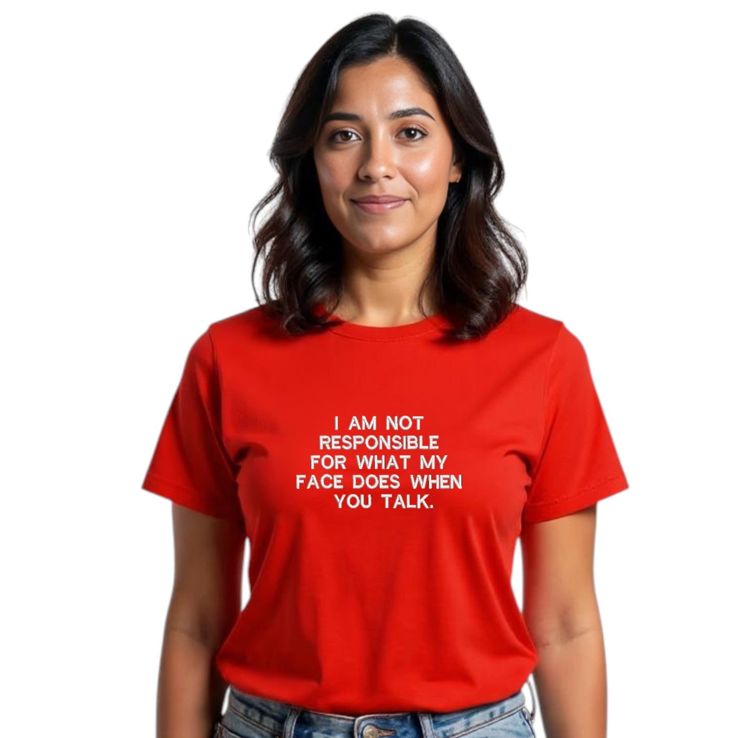 I am not responsible for what my face does funny tshirt