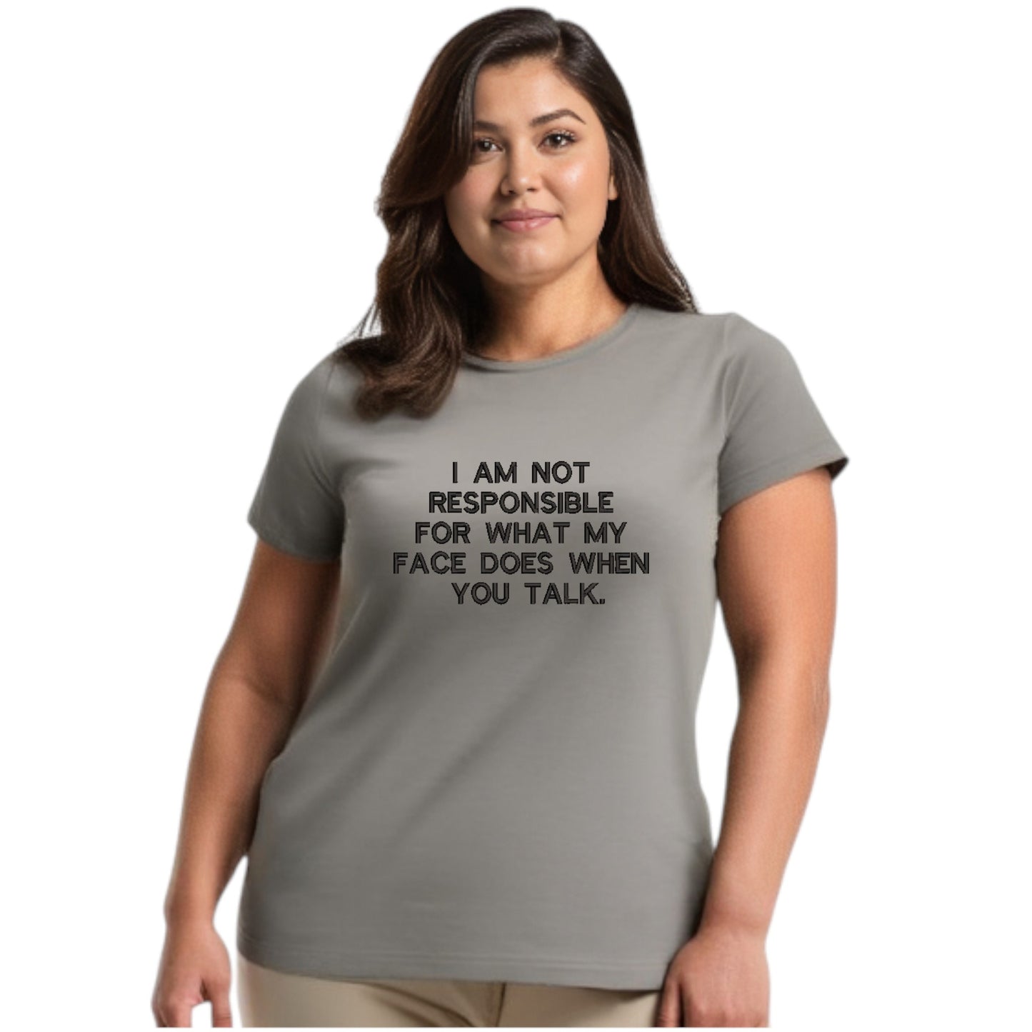 I am not responsible for what my face does funny tshirt