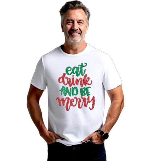 Eat Drink and be Merry festive Tshirt