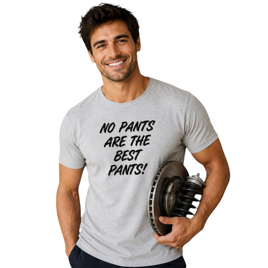 No Pants are the best Pants Funny Tshirt. Available in 5 Colours